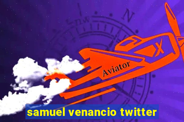 samuel venancio twitter